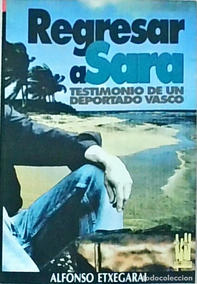 books: Regresar a Sara. Testimonio de un deportado vasco - ETXEGARAI, Alfonso: