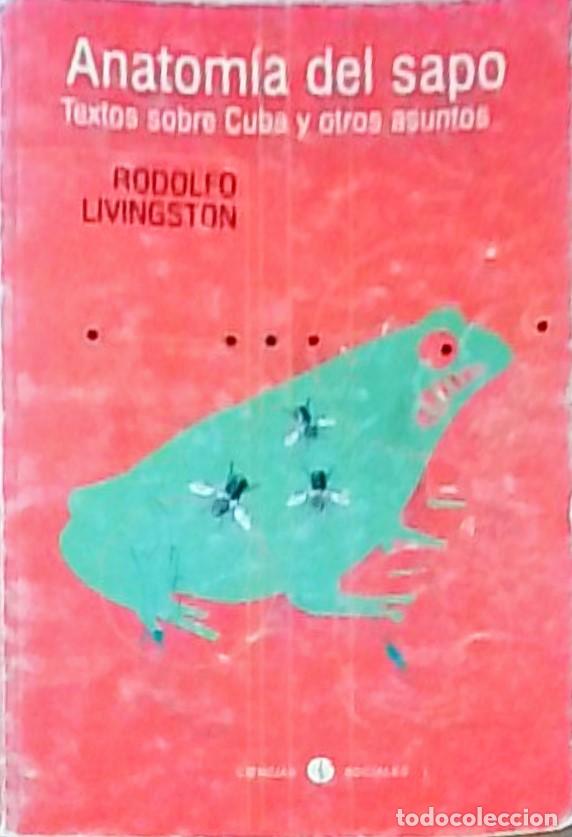 books: Anatom&iacute;a del sapo. Sexto sobre Cuba y otros asuntos - LIVINGSTON, Rodolfo: