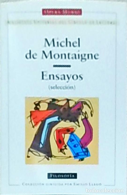 books: Ensayos (selecci&oacute;n) - MONTAIGNE, Michel de - LLEDO, Emilio (direcci&oacute;n) y GRANADA, Miguel Angel :