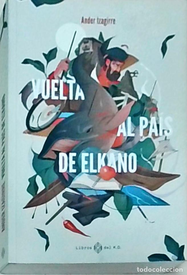 Libros: Vuelta al pa&iacute;s de Elkano - IZAGUIRRE, Ander: - Foto 1