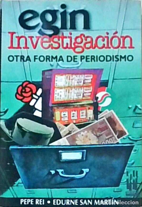 books: Egin Investigaci&oacute;n. Otra forma de periodismo - REI, Pepe y SAN MART&Iacute;N, Edurne: