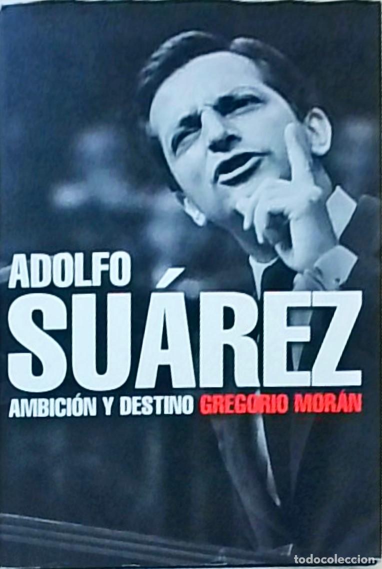 Libros: Adolfo Su&aacute;rez. Ambici&oacute;n y destino - MORAN, Gregorio: - Foto 1