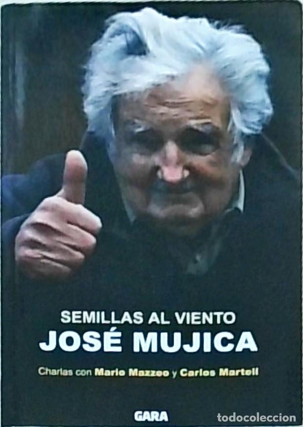 Libri di seconda mano: Semillas al viento. Charlas con ... - MUJICA, Jos&eacute; - MAZZEO, Mario y MARTELL, Carlos: