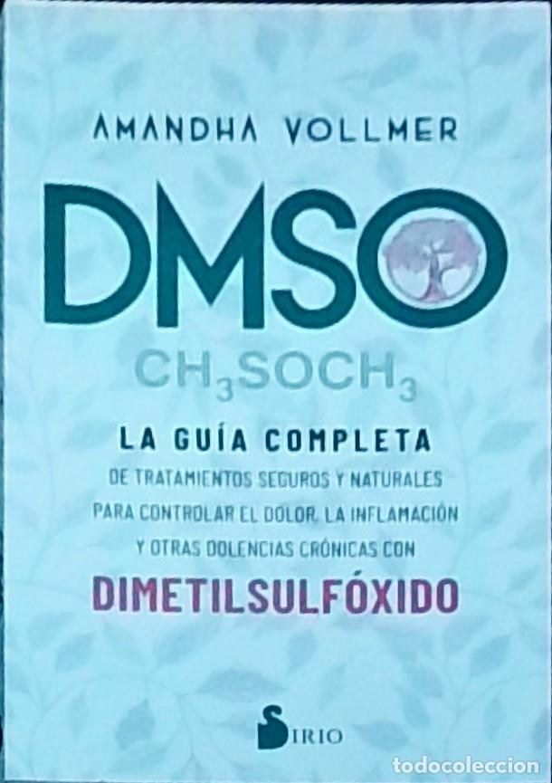 Libri di seconda mano: DMSO CH3SOCH3. La gu&iacute;a completa de tratamientos seguros y naturales para controlar el dolor, la infl