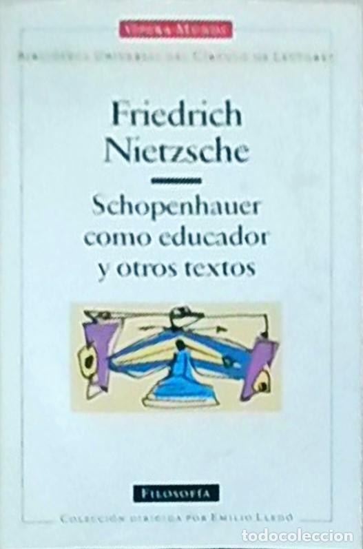 Libri di seconda mano: Schopenhauer como educador y otros textos - NIETZSCHE, Friedrich - LLEDO, Emilio (direcci&oacute;n) y GRANA