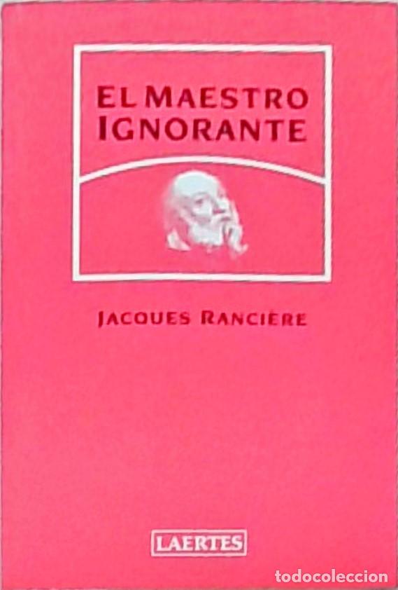 books: El maestro ignorante. Cinco lecciones sobre la emancipaci&oacute;n intelectual - RANCIERE, Jacques:
