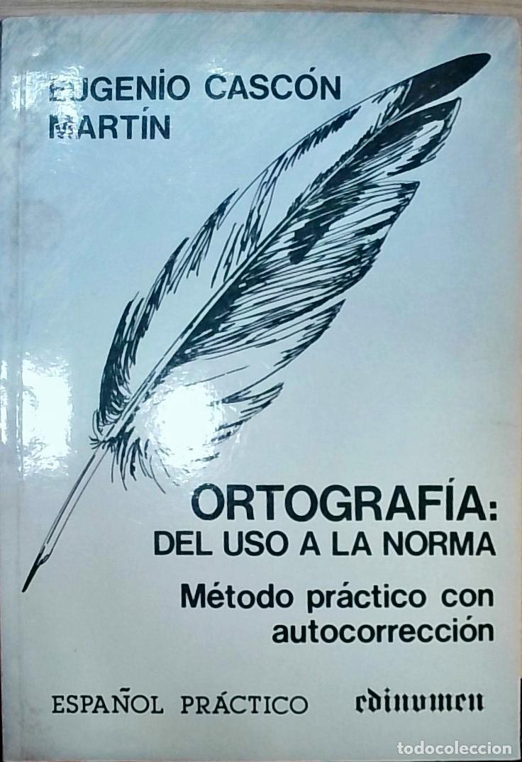 Livres: Ortograf&iacute;a: Del uso a la norma. M&eacute;todo pr&aacute;ctico con autocorrecci&oacute;n - CASC&Oacute;N MART&Iacute;N, Eugenio: