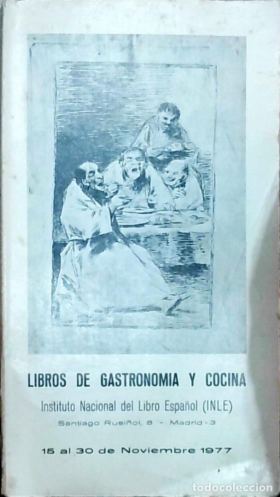 Livres: Libros de gastronom&iacute;a y cocina: exposici&oacute;n del 15 al 30 de noviembre 1977 - CAT&Aacute;LOGO: