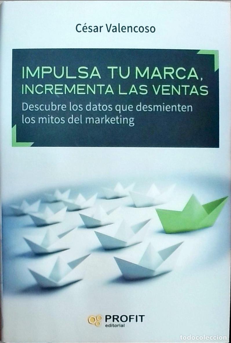 Livres: Impulsa tu marca, incrementa las ventas: Descubre los datos que desmienten los mitos del marketing -