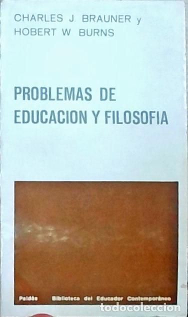 Livres: Problemas de educaci&oacute;n y filosof&iacute;a - Charles J. Brauner y Hobert W. Burns: