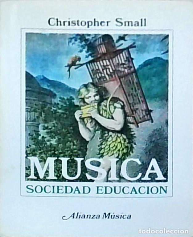 Libros: M&uacute;sica. Sociedad. Educaci&oacute;n - SMALL, Christopher: - Foto 1