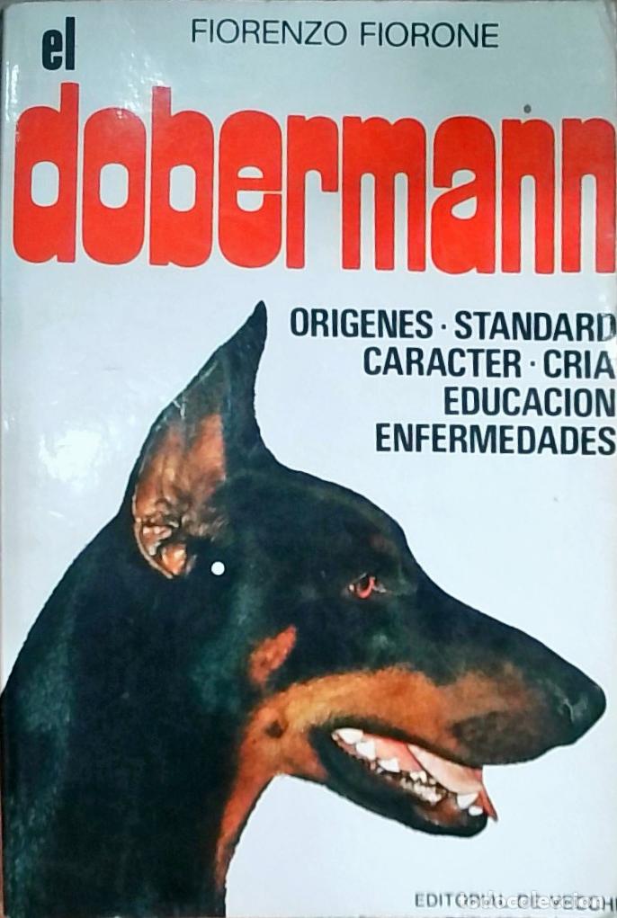 Libros: El Dobermann: Or&iacute;genes, standard, car&aacute;cter, cr&iacute;a, educaci&oacute;n, enfermedades - FIORONE, Fiorenzo: