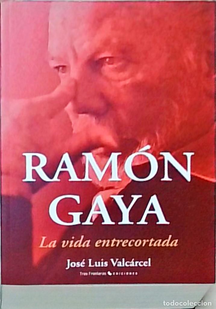 Livros em segunda m&atilde;o: Ram&oacute;n Gaya. La vida entrecortada. 2&ordf; edici&oacute;n - VALCARCEL, Jos&eacute; Luis :