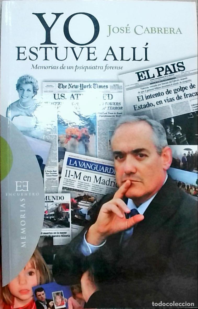Libros: Yo estuve all&iacute;: Memorias de un psiquiatra forense - Jos&eacute; Cabrera: