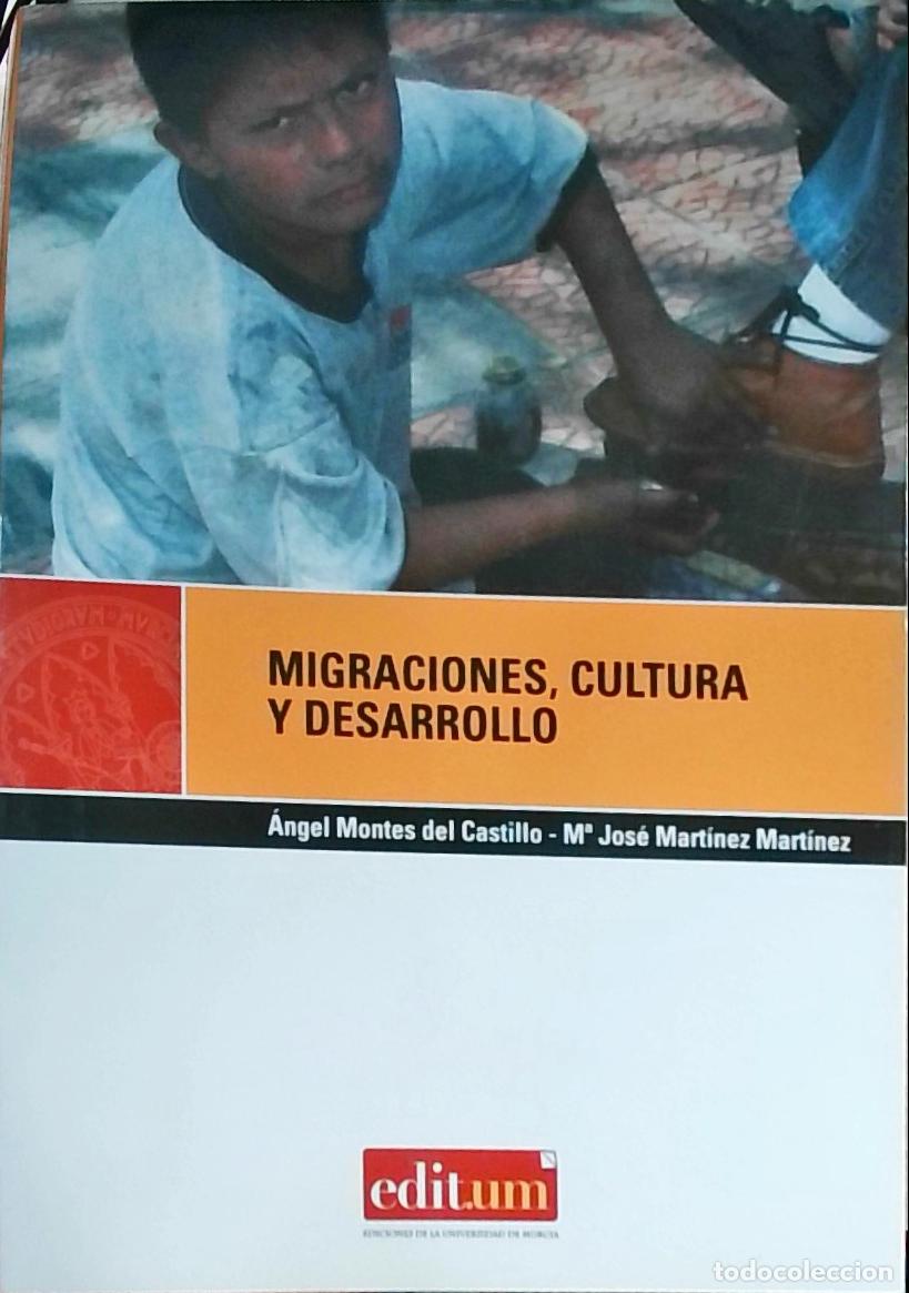Livres: Migraciones, cultura y desarrollo - MONTES DEL CASTILLO, &Aacute;ngel y MART&Iacute;NEZ MART&Iacute;NEZ, M&ordf; Jos&eacute;: