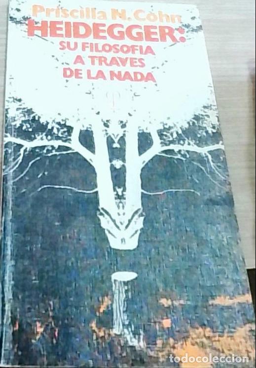 Libros: Heidegger: Su filosof&iacute;a a trav&eacute;s de La Nada - Priscilla N. Cohn: