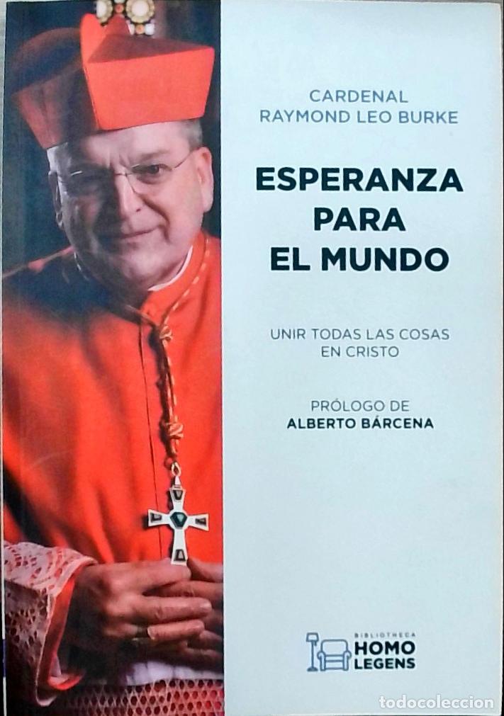 Libros: Esperanza para el mundo. Unir todas las cosas en Cristo - BURKE, Cardenal Raymond Leo: