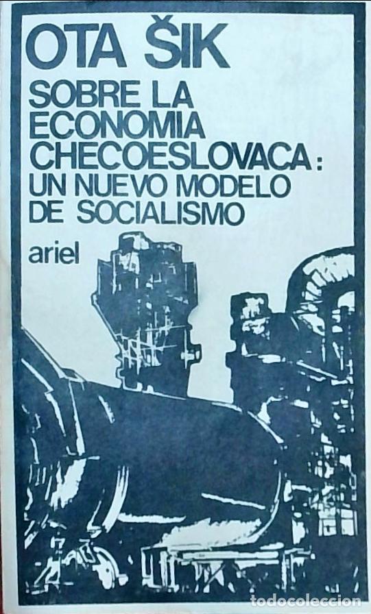 Libros: Sobre la econom&iacute;a checoeslovaca: un nuevo modelo de socialismo - &Scaron;IK, Ota: