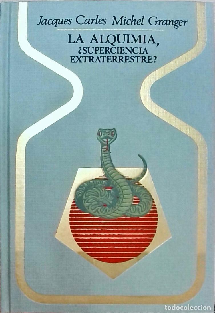 Libros: La alquimia, &iquest;superciencia extraterrestre? - Jacques Carles Michel Granger: