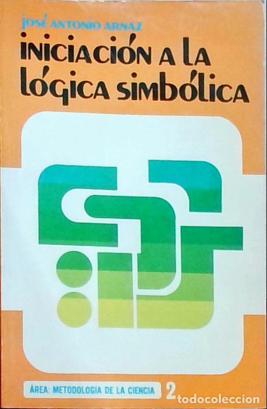 Libros: Iniciaci&oacute;n a la l&oacute;gica simb&oacute;lica - Jos&eacute; Antonio Arnaz: