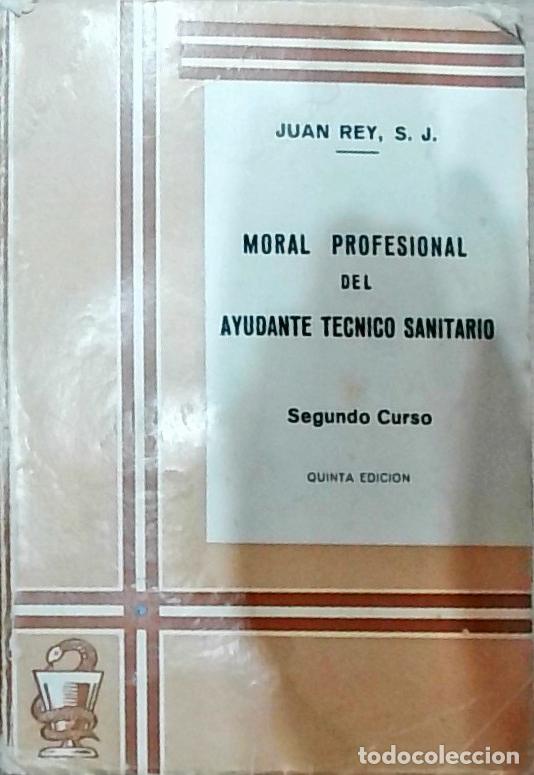 Libri di seconda mano: Moral profesional del Ayudante T&eacute;cnico Sanitario: Segundo Curso - Juan Rey: