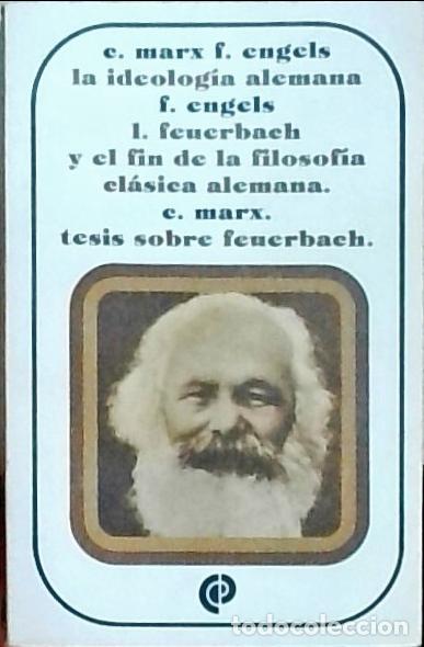 Libri di seconda mano: La ideolog&iacute;a alemana / Ludwig Feuerbach y el fin de la filosof&iacute;a cl&aacute;sica alemana / Tesis sobre Feuer