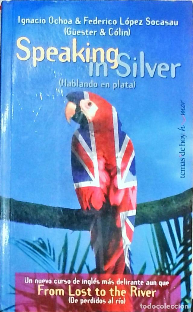 books: Speaking in Silver (Hablando en plata). From Lost to the River (De perdidos al r&iacute;o) - OCHOA, Ignacio