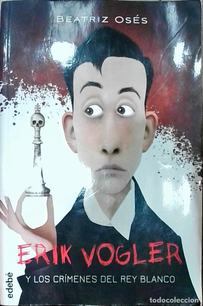 Libros: Erik Vogler y los cr&iacute;menes del rey blanco - OS&Eacute;S, Beatriz: - Foto 1