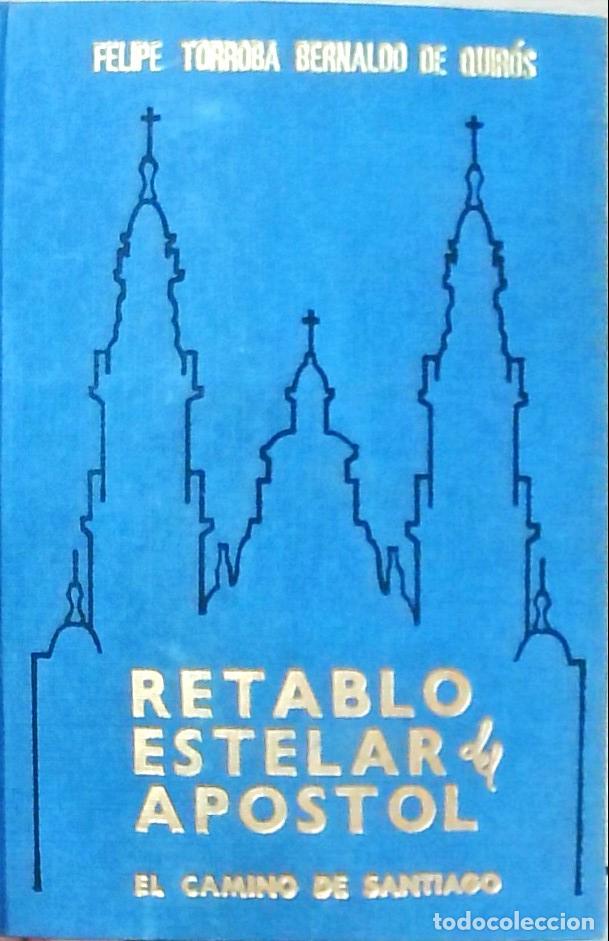Libros: Retablo estelar del Ap&oacute;stol: El Camino de Santiago - TORROBA BERNALDO DE QUIR&Oacute;S, Felipe: