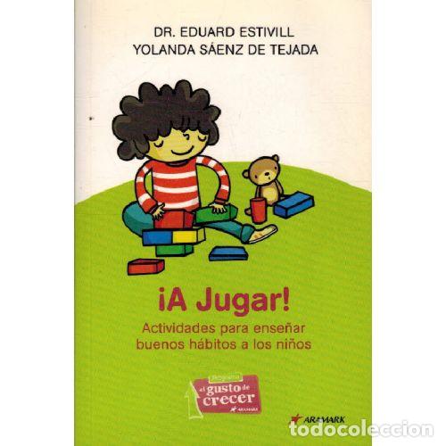 Libros: &iexcl;A JUGAR! - DR. EDUARD ESTIVILL / YOLANDA SAENZ DE TEJADA