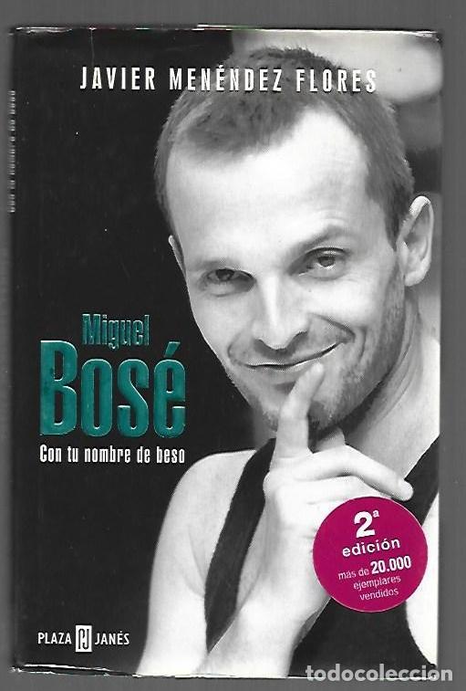 books: MIGUEL BOSE. CON TU NOMBRE DE BESO - MENENDEZ FLORES, JAVIER