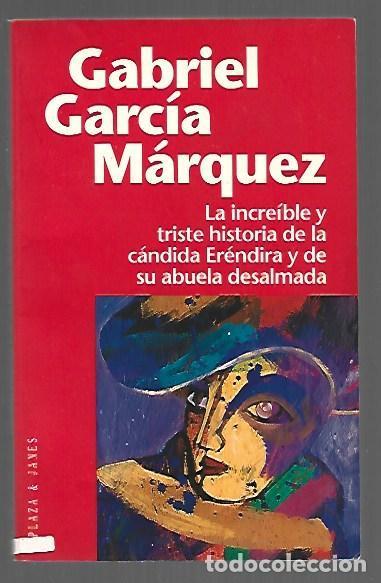 Libri di seconda mano: INCREIBLE Y TRISTE HISTORIA DE LA CANDIDA ERENDIRA Y DE SU ABUELA DESALMADA - LA - GARCIA MARQUEZ, G