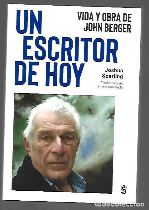 Livres: ESCRITOR DE HOY - UN. VIDA Y OBRA DE JOHN BERGER - SPERLING, JOSHUA