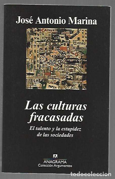 Livres: CULTURAS FRACASADAS - LAS. EL TALENTO Y LA ESTUPIDEZ DE LAS SOCIEDADES - MARINA, JOSE ANTONIO