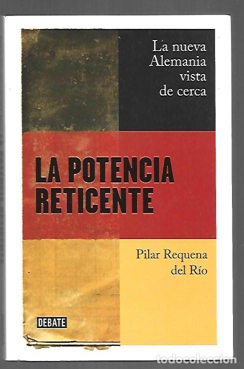 Livres: POTENCIA RETICENTE - LA. LA NUEVA ALEMANIA VISTA DE CERCA - REQUENA DEL RIO, PILAR
