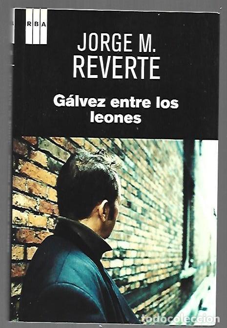 Livres: GALVEZ ENTRE LOS LEONES - REVERTE, JORGE M.