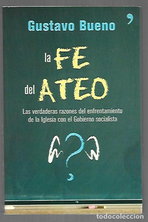 books: FE DEL ATEO - LA. LAS VERDADERAS RAZONES DEL ENFRENTAMIENTO DE LA IGLESIA CON EL GOBIERNO SOCIALISTA