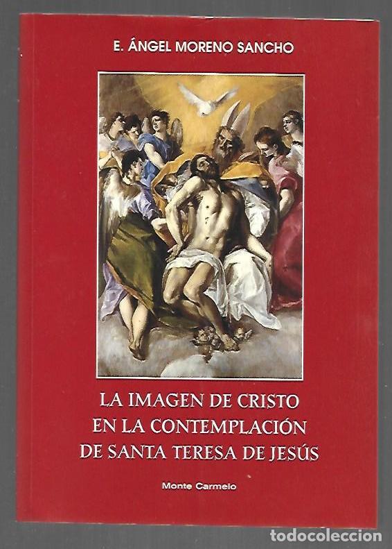 B&uuml;cher: IMAGEN DE CRISTO EN LA CONTEMPLACION DE SANTA TERESA DE JESUS - LA - E. ANGEL MORENO SANCHO