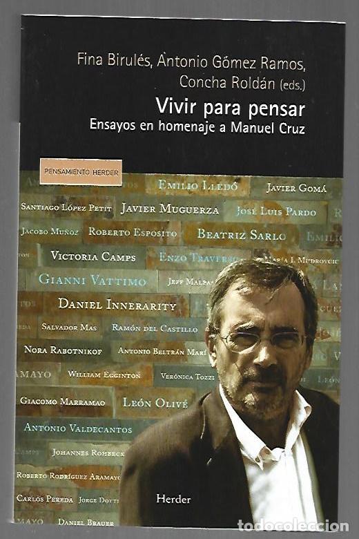 Libros: VIVIR PARA PENSAR. ENSAYOS EN HOMENAJE A MANUEL CRUZ - BIRULES, FINA / ANTONIO GOMEZ RAMOS / CONCHA