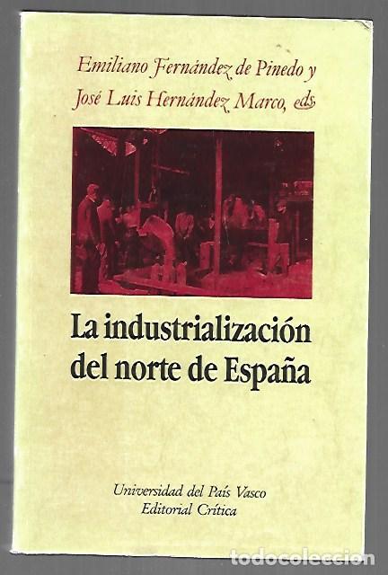 Libros: INDUSTRIALIZACION DEL NORTE DE ESPA&Ntilde;A - LA - FERNANDEZ DE PINEDO, EMILIANO Y JOSE LUIS HERNANDEZ MAR