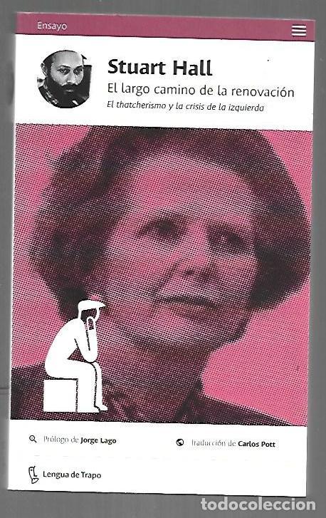 Libros: LARGO CAMINO DE LA RENOVACION - EL. EL THATCHERISMO Y LA CRISIS DE LA IZQUIERDA - HALL, STUART