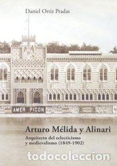 B&uuml;cher: ARTURO M&Eacute;LIDA Y ALINARI. ARQUITECTO DEL ECLECTICISMO Y MEDIEVALISMO 1849-1902 - ORTIZ PRADAS, DANIEL