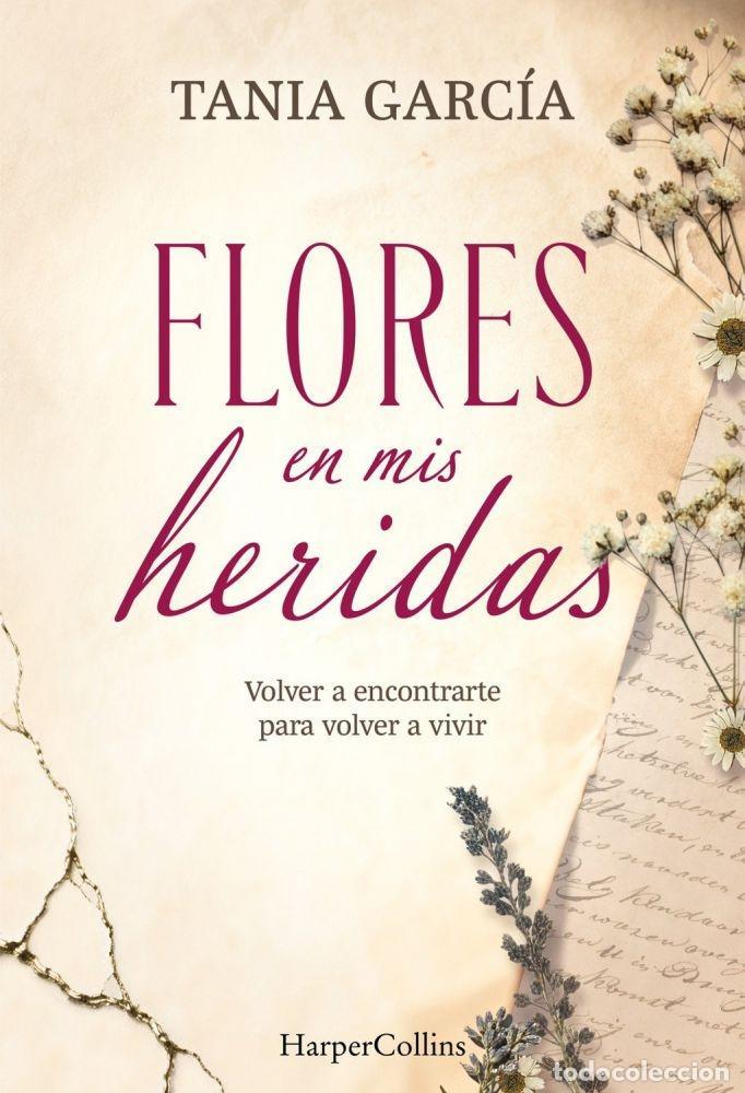 B&uuml;cher: FLORES EN MIS HERIDAS - GARC&Iacute;A, TANIA