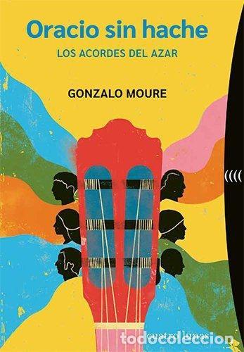 Libros: ORACIO SIN HACHE. LOS ACORDES DEL AZAR - MOURE, GONZALO