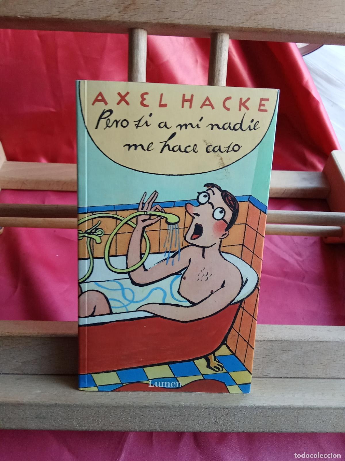 Libros: Pero si a m&iacute; nadie me hace caso. Axel Hacke L.2608-533