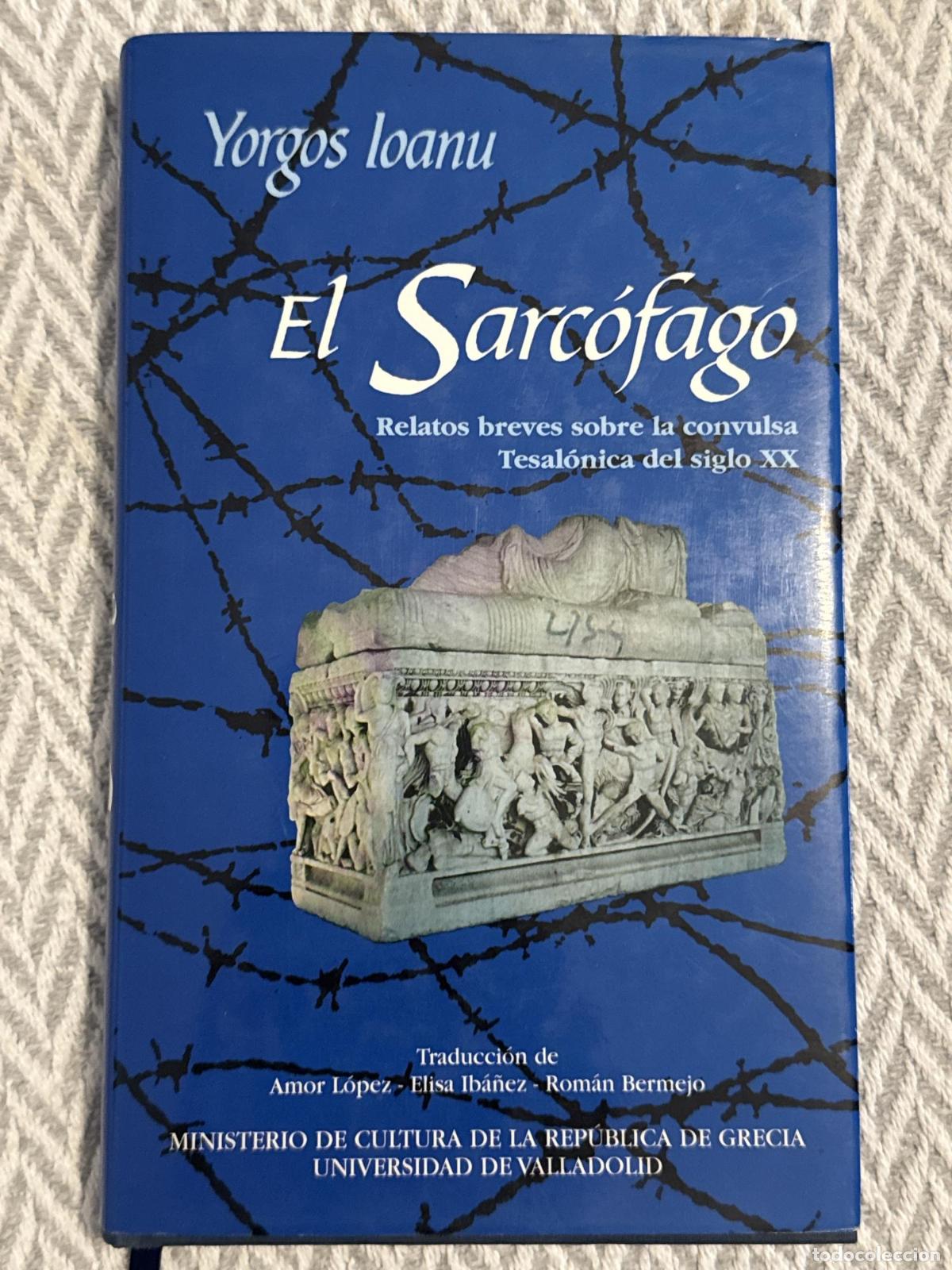 Libros: El sarc&oacute;fago. Relatos breves sobre la convulsa Tesal&oacute;nica del siglo XX - Yorgos Ioanu