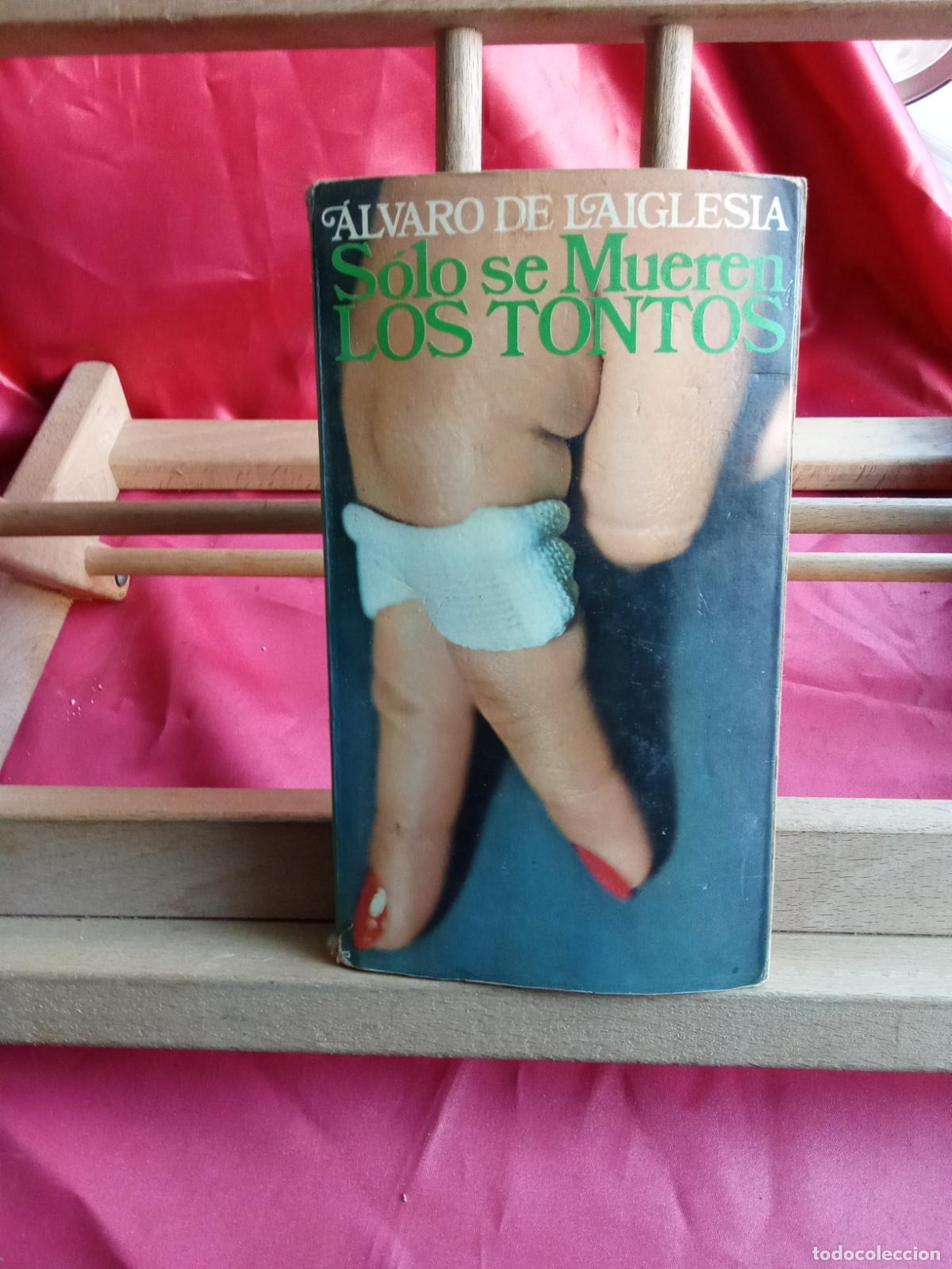 Libros: S&oacute;lo se mueren los tontos. &Aacute;lvaro de La Iglesia L.2608-547