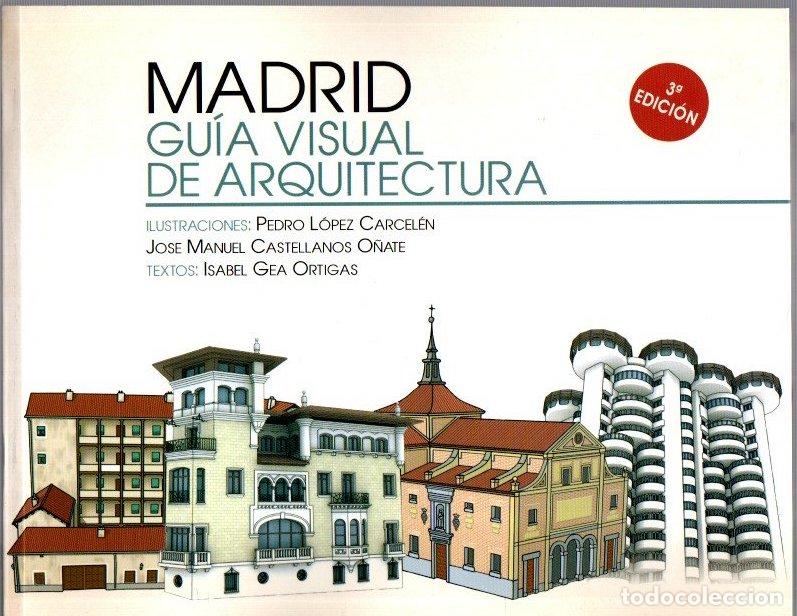 Libros: Madrid. Gu&iacute;a visual de arquitectura - Gea Ortigas, Isabel / L&oacute;pez Carcel&eacute;n, Pedro / Castellanos O&ntilde;at