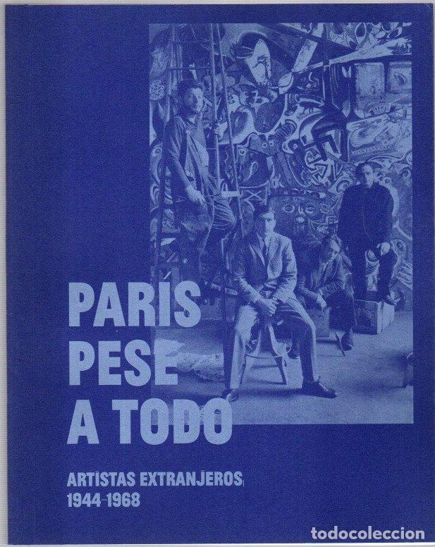 Libros: Par&iacute;s pese a todo. Artistas extranjeros, 1944-1968 - NO CONSTA AUTOR