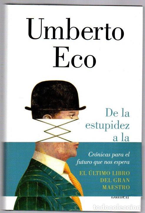 Libros: De la estupidez a la locura. Como vivir en un mundo sin rumbo - Eco, Umberto